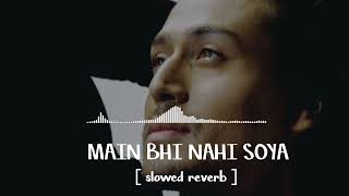 Download Lagu main bhi nahi soya lofi song (slowed reverb) | @softmusic175 student of the year 2 MP3