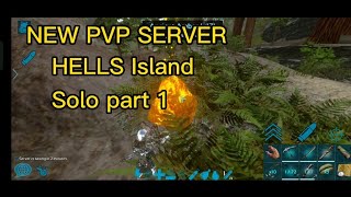 { ARK MOBILE } SOLO PVP PART 1 / HELLS ISLAND SERVER