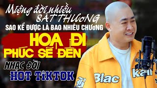 Miệng Đời Nhiều Sát Thương Sao Kể Được Là Bao Nhiêu Chương - LK HOẠ ĐI PHÚC SẼ ĐẾN | Đoàn Lâm TopHit