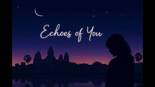 Echoes of You ✨ Soft Echo Pop for Calm & Heartfelt Moments