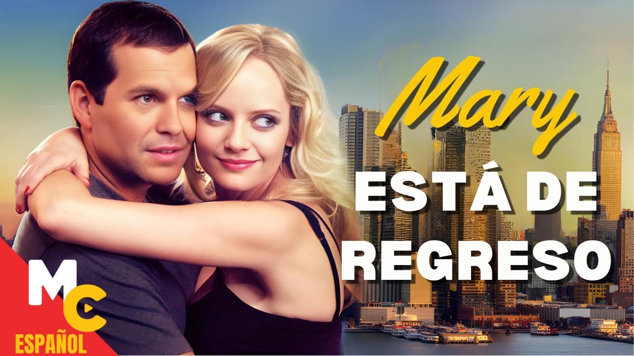 Mary EstÁ De Regreso Película De Comedia RomÁntica Completa En 