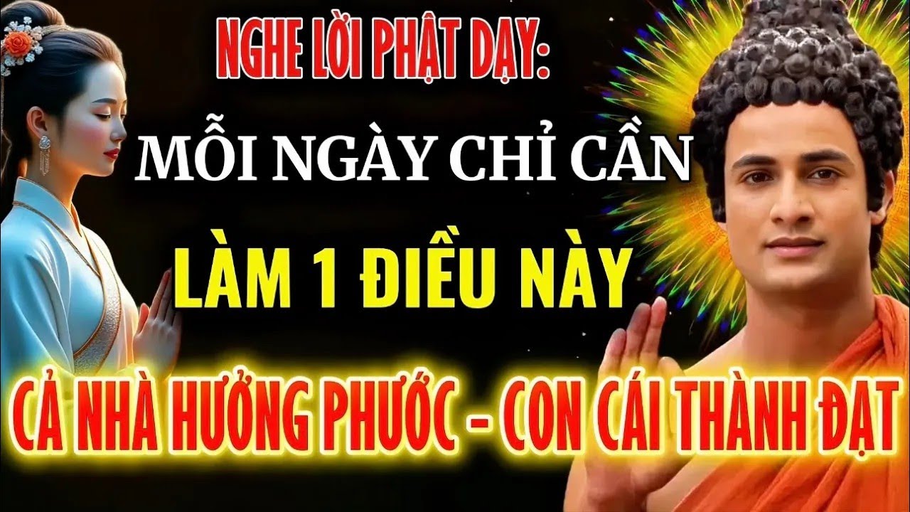 Chỉ Cần Âm Thầm Làm Một Điều Này Mỗi Ngày – Cả Nhà Hưởng Phước, Phật Lực Gia Trì ,Con Cái Thành