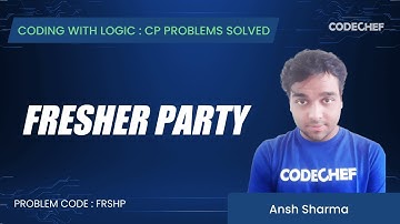 FRSHP | Fresher Party | Coding with Logic: CP Problems Solved Cakewalk