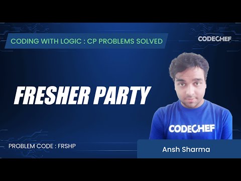 FRSHP | Fresher Party | Coding with Logic: CP Problems Solved Cakewalk