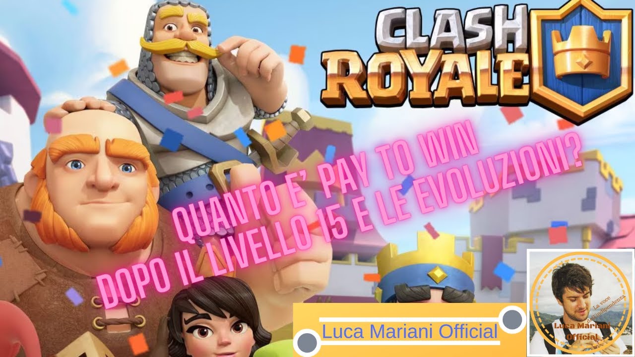 Clash Royale dopo il livello 15 e le evoluzioni è diventato più Pay To ...