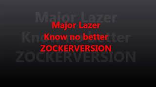 Mayor Lazer- Know no better ZOCKERVERSION