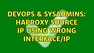 Famous DevOps & SysAdmins: HAProxy source IP using wrong interface/IP (2 Solutions!!) Wealth