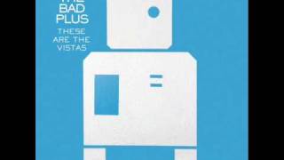 The Bad Plus - Big Eater