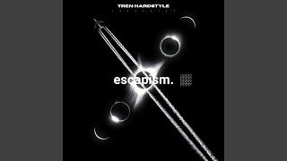 escapism. hardstyle - TREN HARDSTYLE