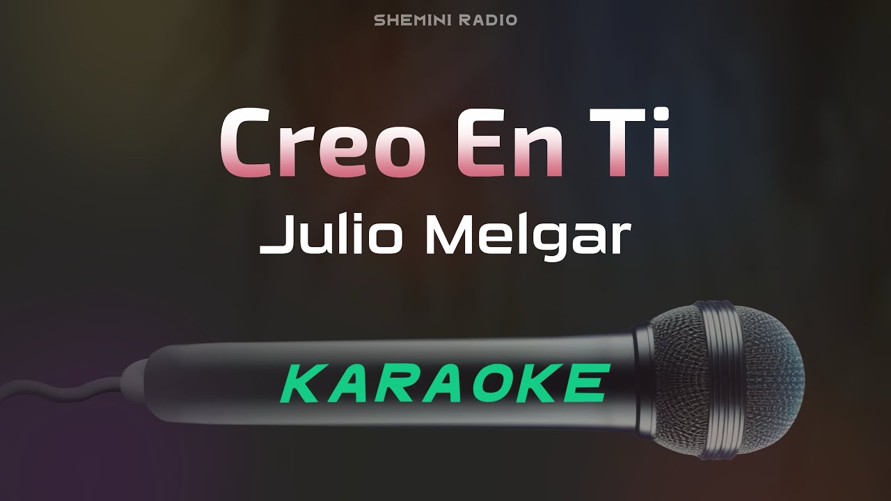 Creo En Ti - Julio Melgar (Karaoke)