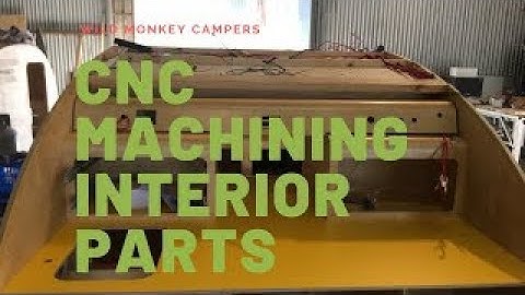 CNC machining interior parts for our teardrop campers.