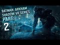 Batman: Arkham Shadow VR Series Pt 2