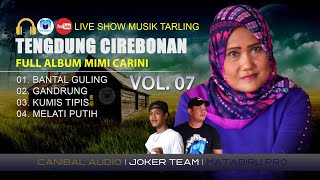 Tarling Tengdung Cirebonan - Mimi Carini Vol. 07 (Full Nonstop)