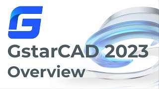 GstarCAD 2023 -  The most valuable CAD Software