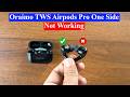 Oraimo TWS Airpods Pro one side is not working