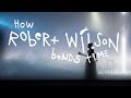 How Robert Wilson Bends Time