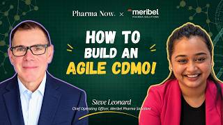 Building a Customer-Centric Agile European CDMO with Meribel COO Steve Leonard