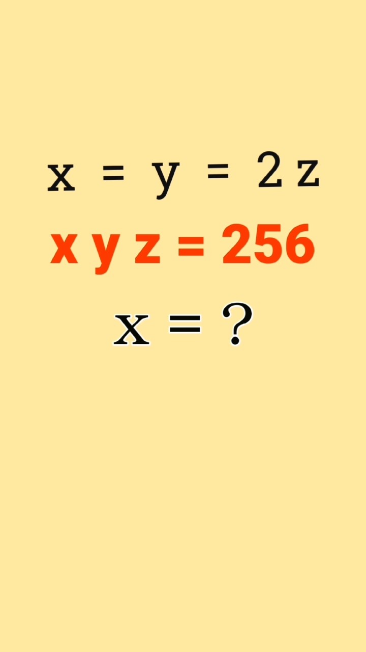 x = y = 2 z ; x y z = 256 ; find the value of x ? - YouTube