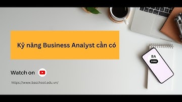 Kỹ năng quan trọng Business Analyst cần có | BA Zone