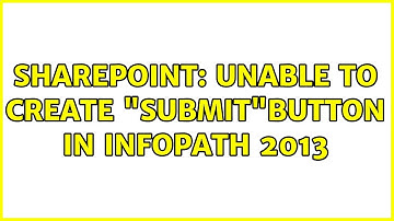 Sharepoint: Unable to create "SUBMIT"button in InfoPath 2013