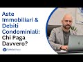 Aste Immobiliari & Debiti Condominiali: Chi Paga Davvero?