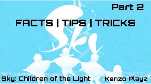 FACTS || TIPS || TRICKS Part 2 | Sky: Children of the Light
