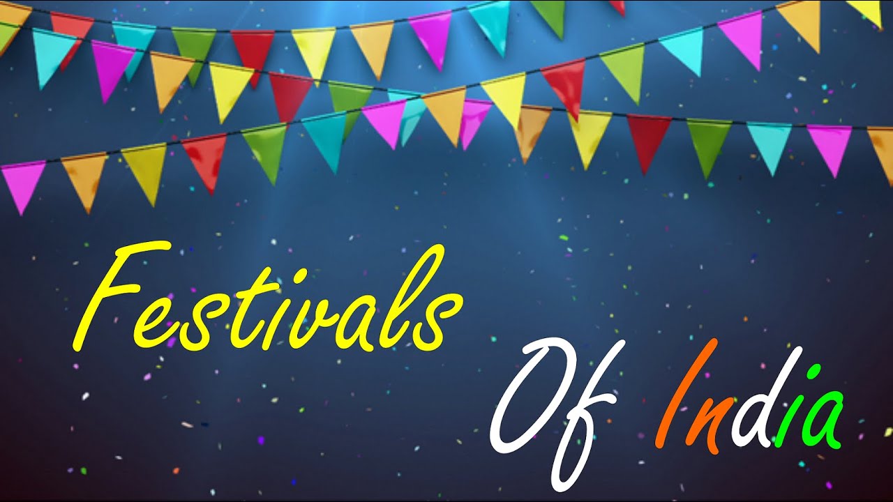 Festivals of India Festivals name Indian festivals Different