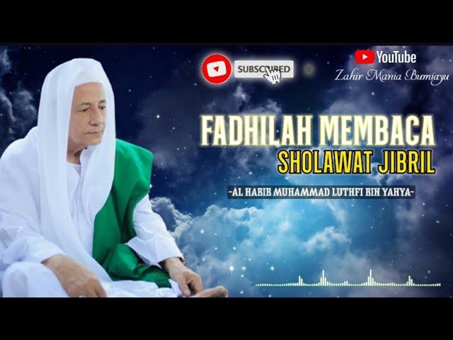 Fadhilah Membaca SHOLAWAT JIBRIL | | Maulana Habib Muhammad Luthfi bin Ali bin Yahya class=