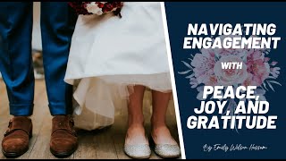 Navigating Engagement with Peace, Joy, and Gratitude