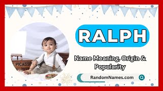 Ralph - Baby Boy Name Meaning, Origin & Popularity - RandomNames.com