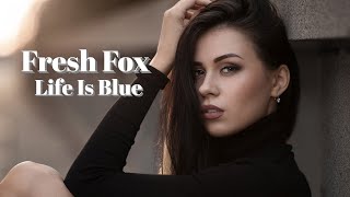 Fresh Fox  -  Life Is Blue /refresh /-2021