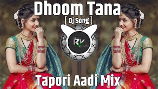 Dhoom Tana DJ Song 💃 | Trending Mix | Aadi Tapori Mix | DJ RV | Latest Bollywood Remix 2025 | #Viral
