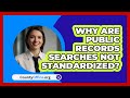 Why Are Public Records Searches Not Standardized? - CountyOffice.org