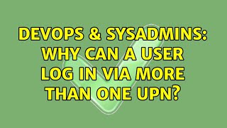 DevOps & SysAdmins: Why can a user log in via more than one UPN? (2 Solutions!!)