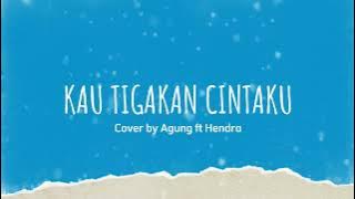 Download lagu Kau Tigakan Cintaku Cover by Agung ft Hendra ( Lirik Lagu ) || Elkasih
