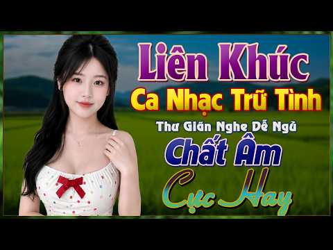 LK Ca Nhạc Trữ Tình, Nhạc Thư Giãn Nghe Dễ Ngủ, Chất Âm Cực Hay, Bolero Xóm Nhỏ