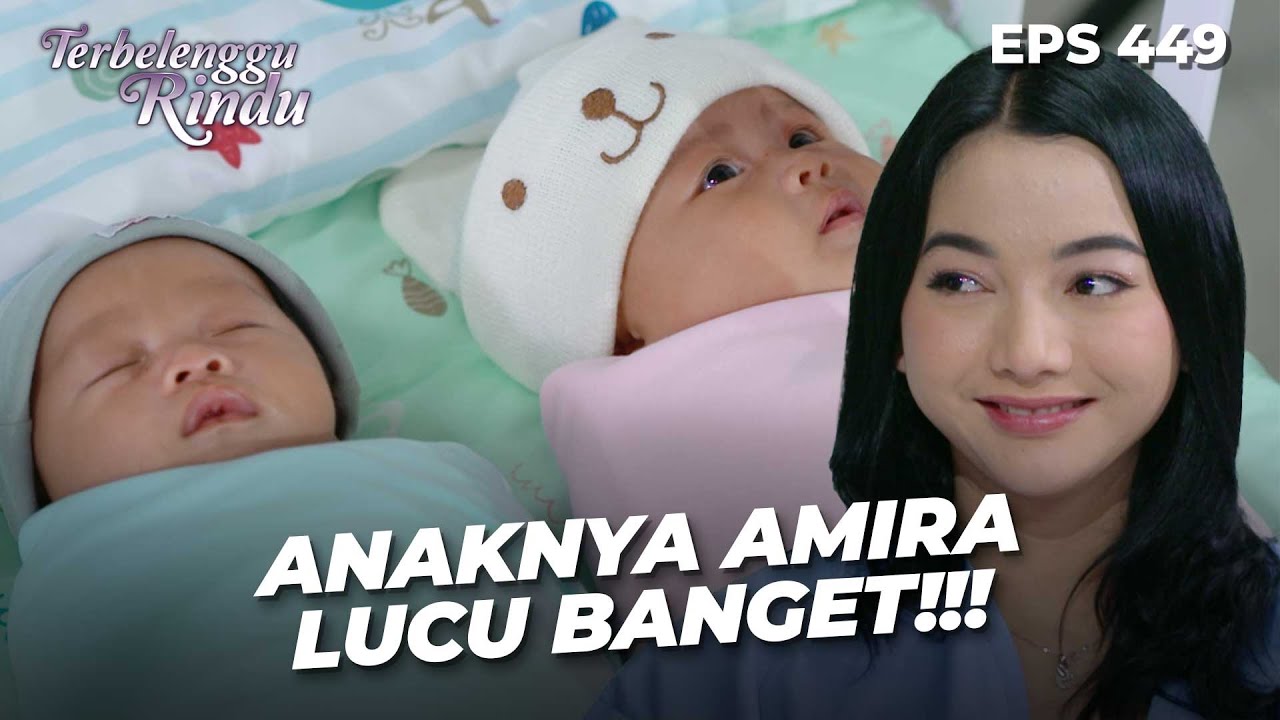 Makna Mendalam Dari Dua Bayi Lucu Amira & Biru | TERBELENGGU RINDU | EPS. 449 (1/4)