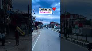 PULWAMA ❤️ MAIN TOWN PULWAMA # VIRAL SHORTS # TRENDING #KASHMIR🥰😘❤️