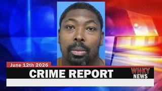 STORE ROBBERY ARREST, AREA RESIDENTS SENTENCED IN FEDERAL CASES | WHKY Crime Report, Fri. 6/12/26
