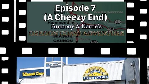 Anthony & Karrie's Oregon Coast Adventure-Episod...  7 (A Cheezy End)