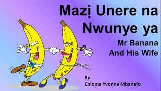 Learn Igbo Language Easily - Mazi Unere na Nwunye Ya - Mr Banana & His Wife