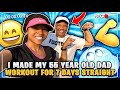 I Made My 55 Year Old Dad Workout For 7 Days Straight