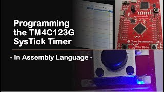 #92 Programming the TM4C123G SysTick Timer - Using Assembly Language Guide