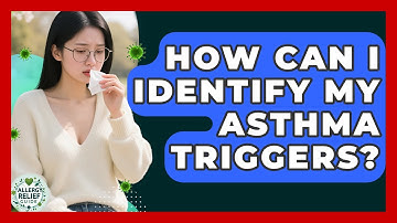 How Can I Identify My Asthma Triggers? - Allergy Relief Guide