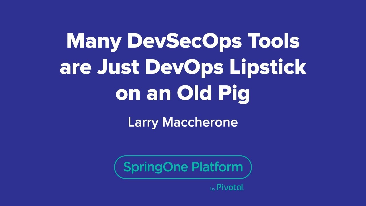 Many DevSecOps Tools are Just DevOps Lipstick on an Old Pig