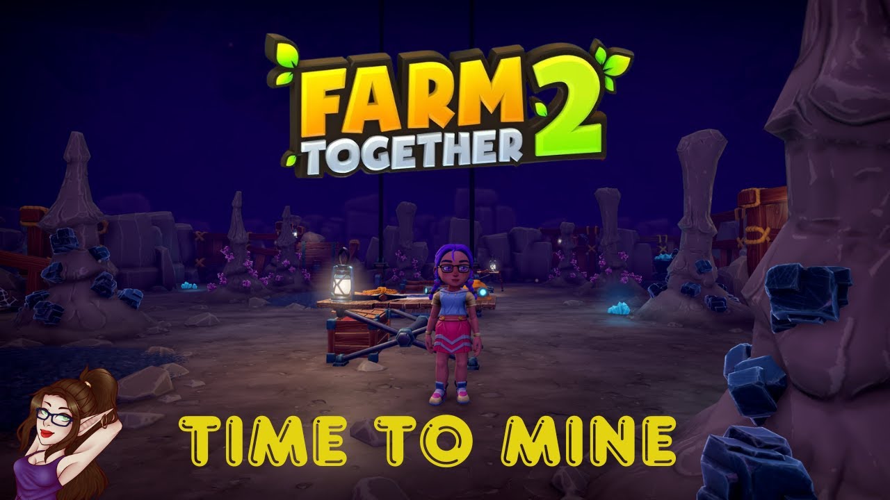 Farm Together 2 ~ Let's get to Mining down on the Farm