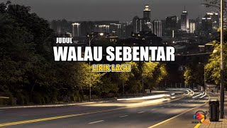 Walau Sebentar (Lirik) – Lagu Sedih Bikin Baper