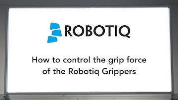 How to control the Grip Force of the Robotiq Grippers