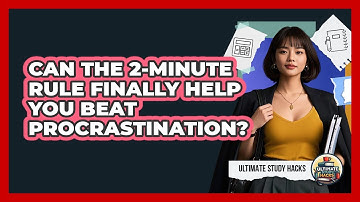 Can The 2-minute Rule Finally Help You Beat Procrastination? - Ultimate Study Hacks