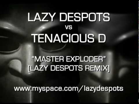 Tenacious D "Master Exploder" (LAZY DESPOTS RMX)